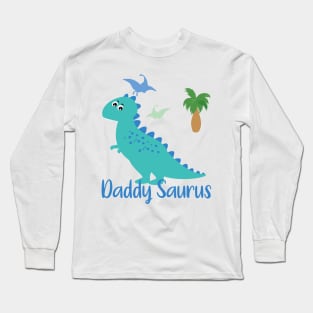 Daddy Saurus Father - Father's Day - Dad Life Long Sleeve T-Shirt